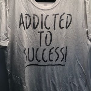 Addicted To Success! T-Shirt